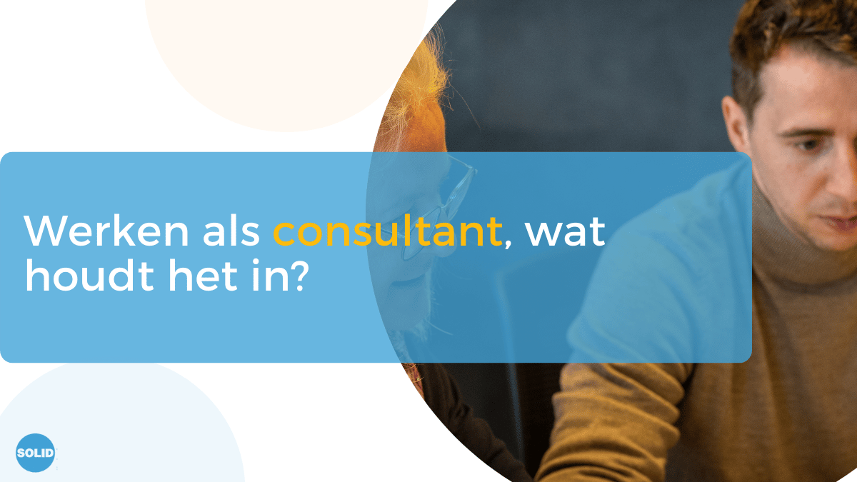 Werken als consultant, wat houdt het in?