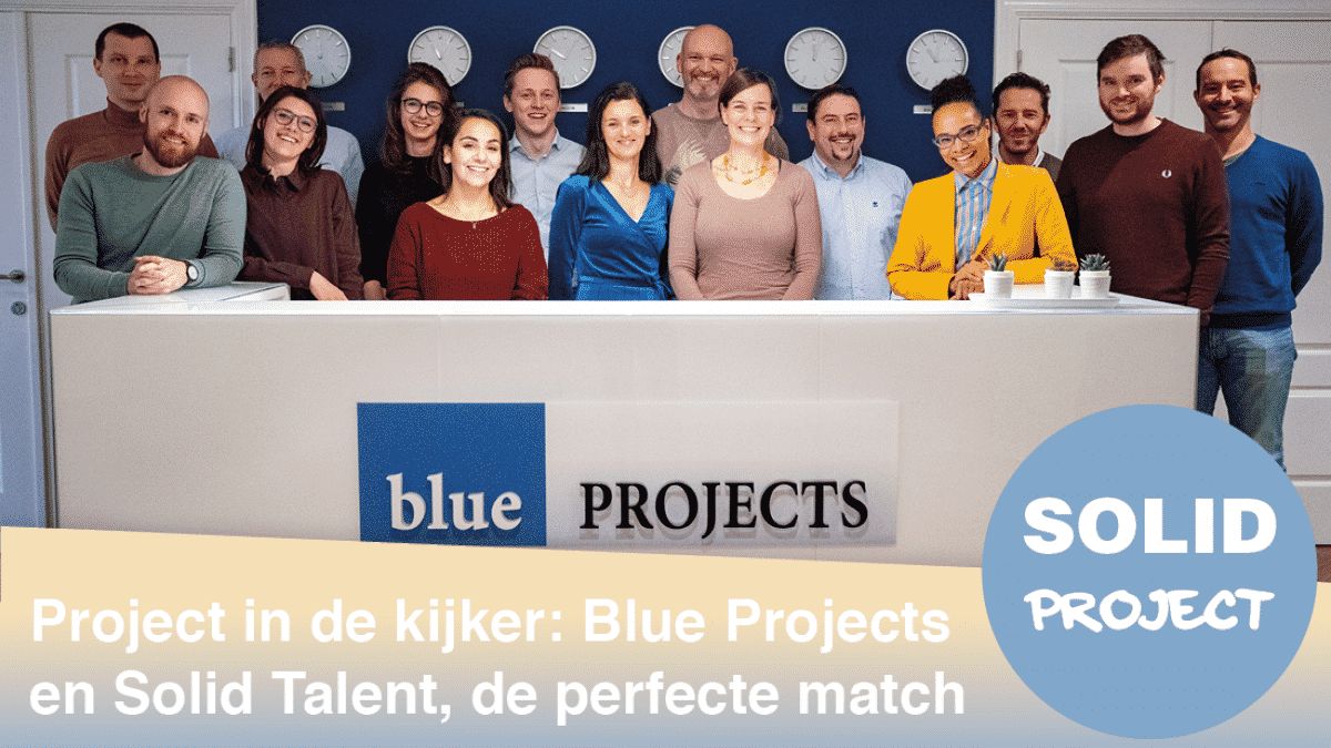 Blue Projects en Solid Talent: de perfecte match!
