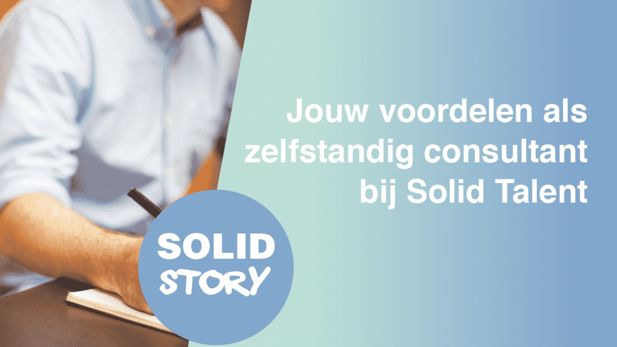 Jouw voordelen als zelfstandig consultant bij Solid Talent