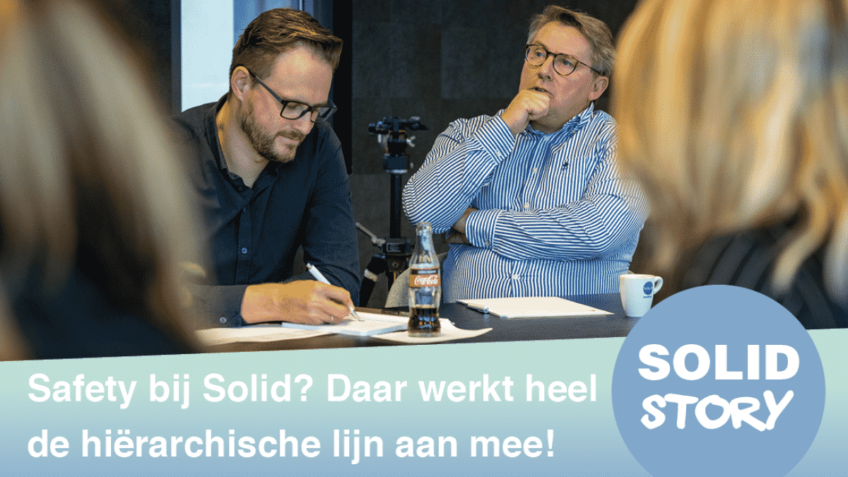 Safety bij Solid? Daar werkt heel de hiërarchische lijn aan mee!