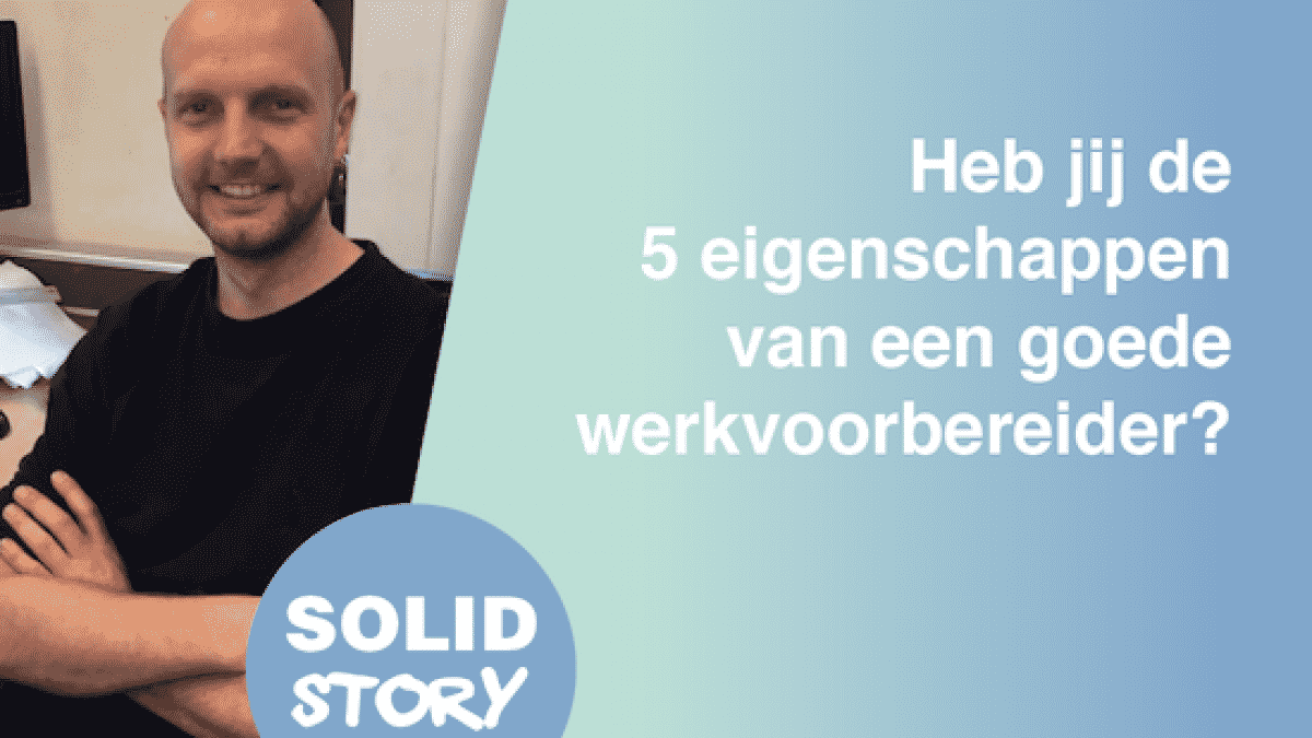 Heb jij de 5 eigenschappen van een goede werkvoorbereider?