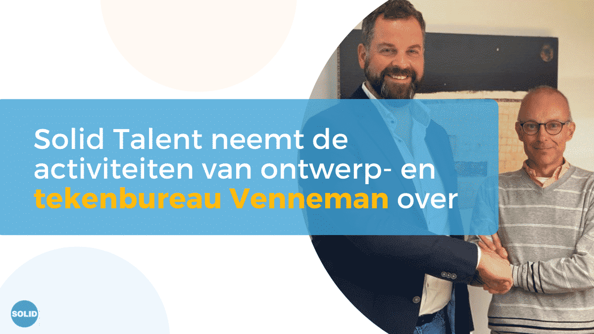 Solid Talent neemt activiteiten van ontwerp en tekenbureau Venneman over
