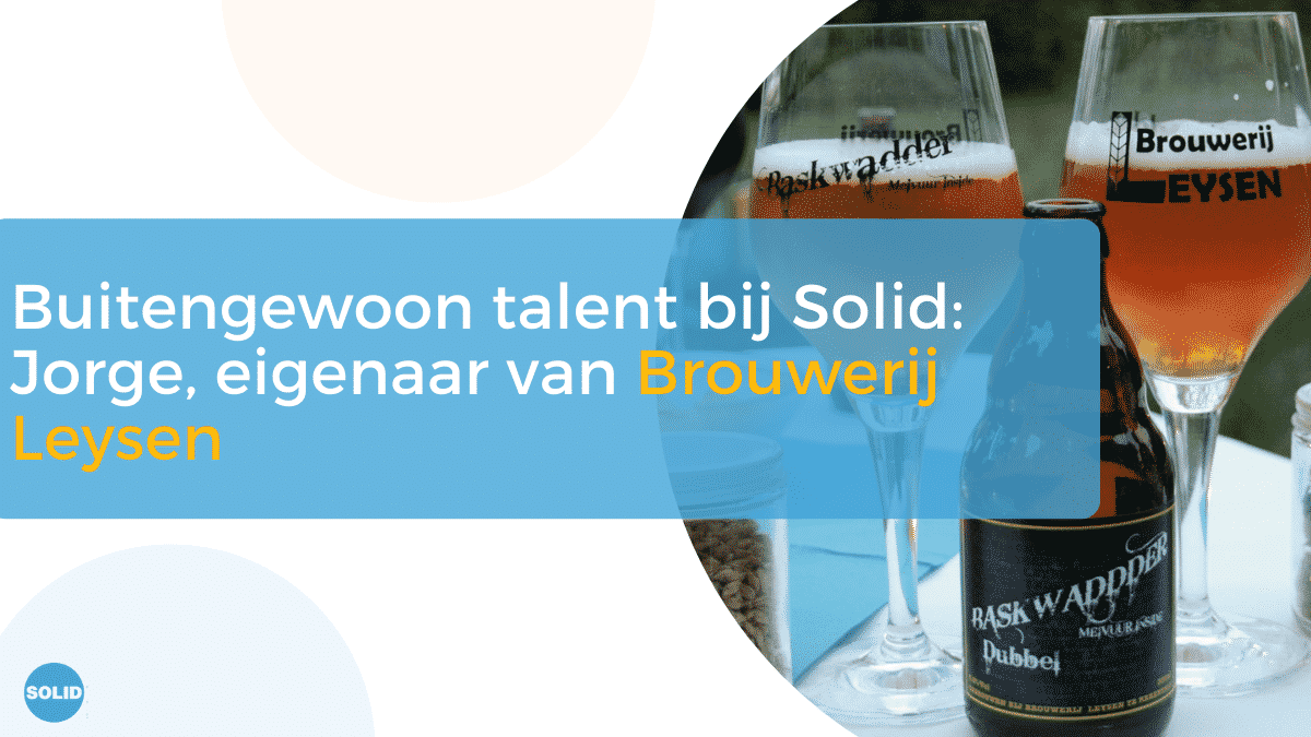 Buitengewoon talent bij Solid: Jorge, eigenaar van Brouwerij Leysen